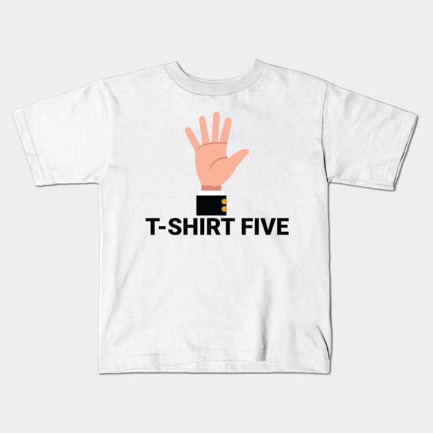 T-shirt Five! Kids T-Shirt by erinpriest